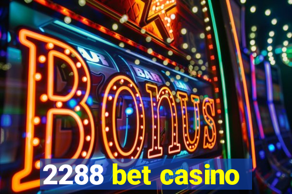 2288 bet casino